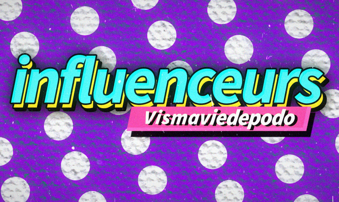 L'interview "Influenceurs" de Vismaviedepodo