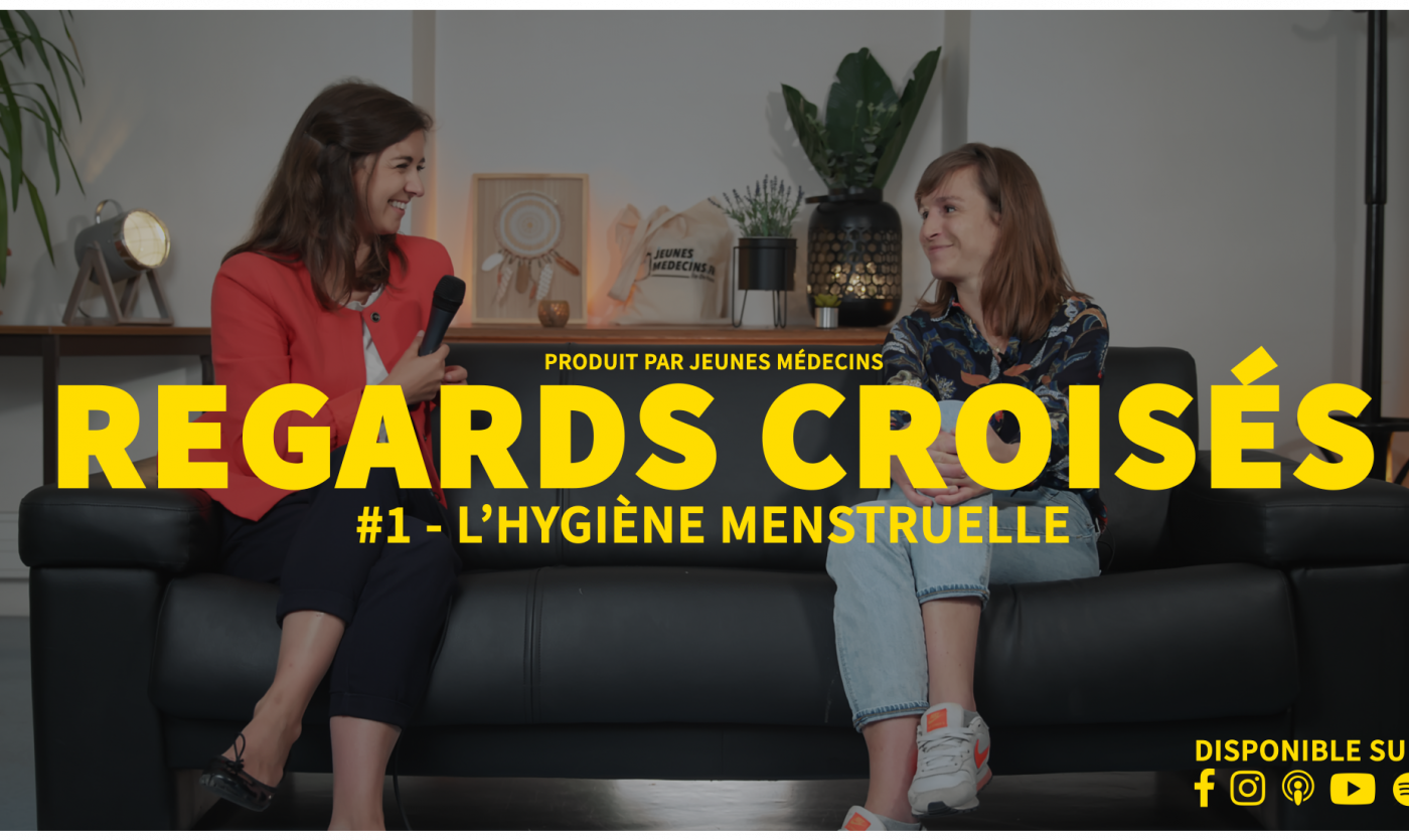 Regards croisés #1 - L'hygiène menstruelle avec Laurène et Tiphaine, par Jeunes Médecins