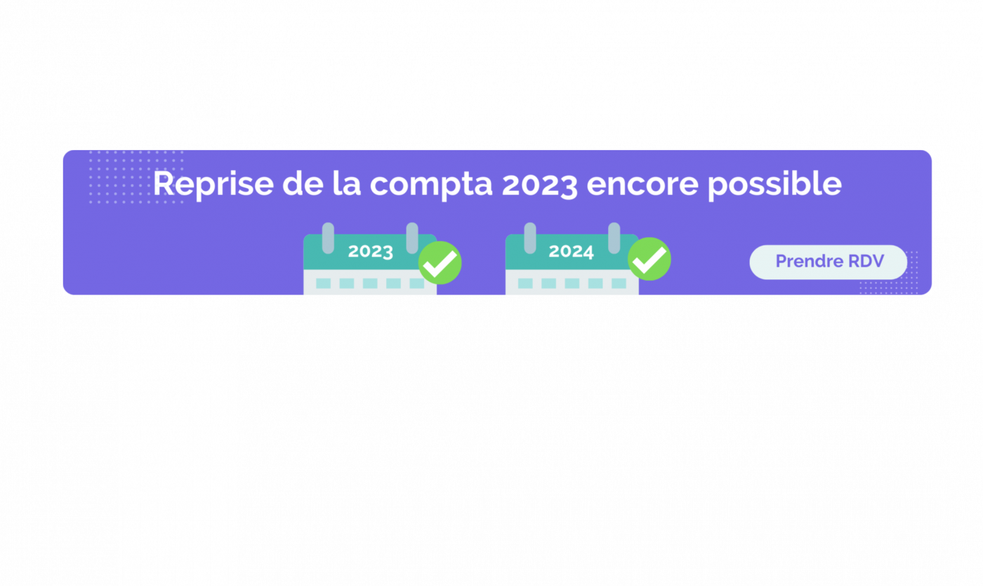 La reprise de la comptabilité 2023 est encore possible, faites vite la déclaration 2035 approche ! 