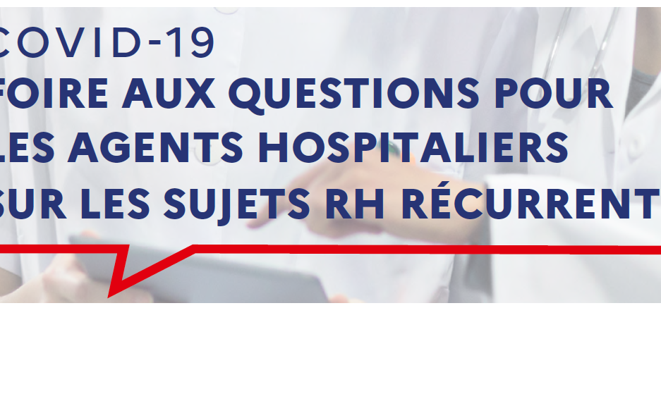 FAQ POUR LES AGENTS HOSPITALIERS SUR LES SUJETS RH RÉCURRENTS